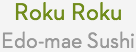 Roku Roku Edo-mae Sushi